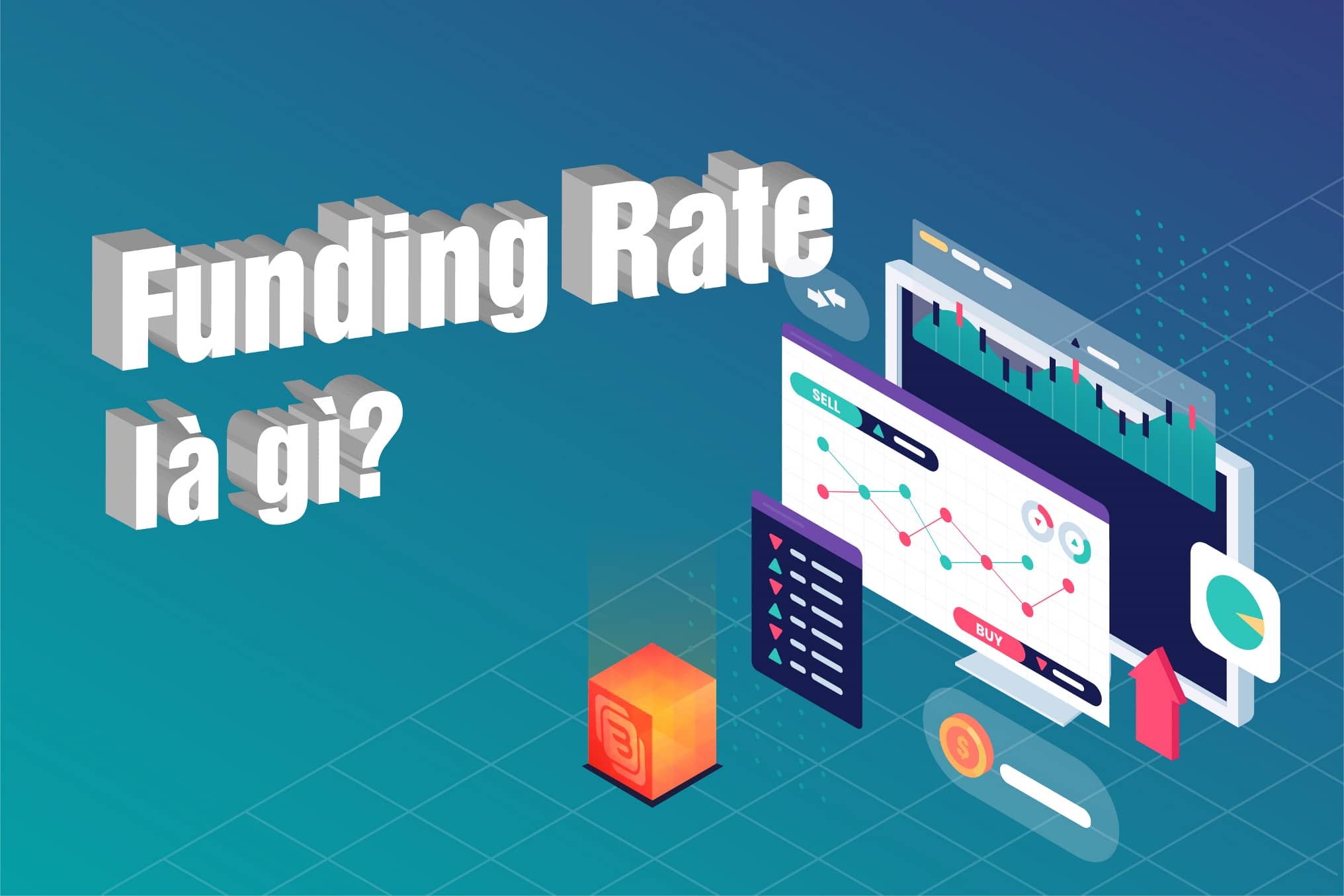Funding Rate là gì? Tìm hiểu chi tiết và cách tận dụng cơ hội kiếm tiền từ Funding Rate