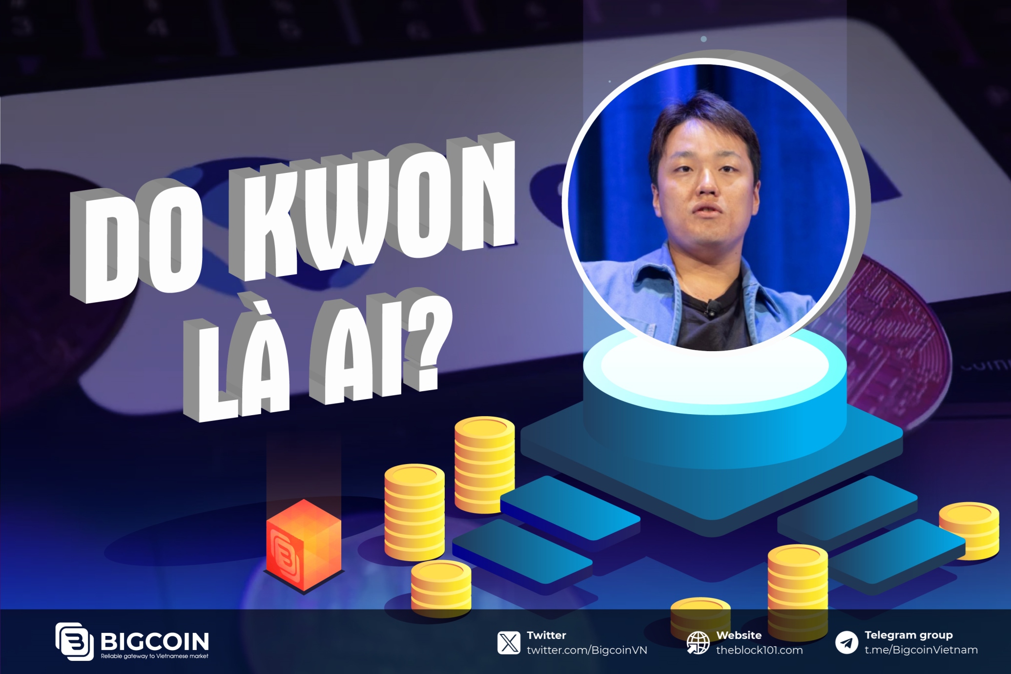 Do Kwon là ai? Từ sự nghiệp rực rỡ đến bê bối lừa đảo và truy nã của FBI