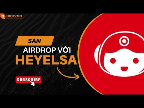 SĂN AIRDROP VỚI HEYELSA - DỰ ÁN AI GỌI VỐN ĐƯỢC 3 TRIỆU ĐÔ