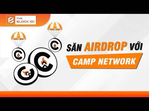 SĂN AIRDROP VỚI CAMP NETWORK - LAYER 1 ĐƯỢC ĐỊNH GIÁ 400 TRIỆU ĐÔ