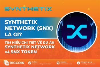 Synthetix Network (SNX) là gì? Tìm hiểu chi tiết về dự án Synthetix Network và SNX token