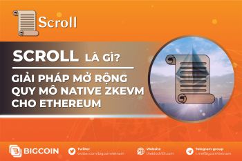 Scroll là gì? Giải pháp mở rộng zkEVM cho Ethereum