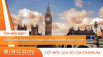 EIP1559 là gì? Tầm quan trọng của HardFork London với Ethereum