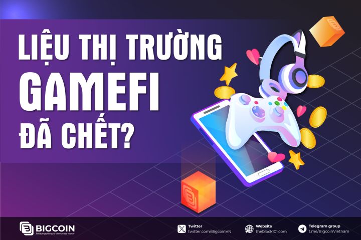 Liệu thị trường Gamefi đã chết? Đâu sẽ là dự án đưa gamefi quay trở lại