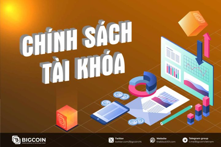 Chính sách tài khóa là gì? Tác động của chính sách tài khóa đến thị trường crypto