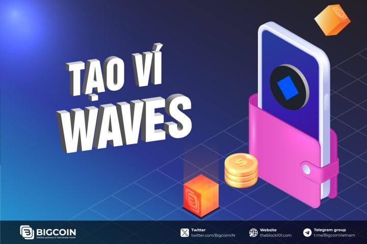 Ví Wave là gì? Hướng dẫn các bước tạo ví Wave đơn giản cho người mới
