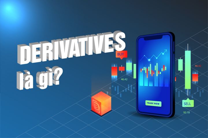 Derivatives (Phái sinh) là gì? Tổng quan các loại giao dịch phái sinh hiện nay