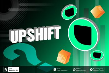 Upshift là gì? Nền tảng DeFi được hậu thuẫn bởi các quỹ lớn và cơ hội cày airdrop sớm