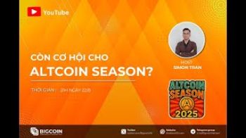Livestream#: Còn cơ hội cho altcoin season không?