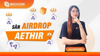 Hướng dẫn săn airdrop trên Aethir chi tiết từ A-Z